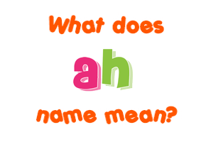 Meaning of Ah Name