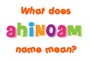 Meaning of Ahinoam Name