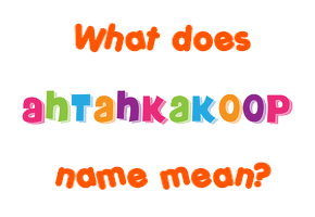 Meaning of Ahtahkakoop Name