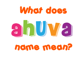 Meaning of Ahuva Name