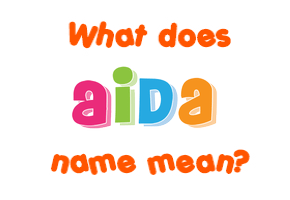 Meaning of Aida Name