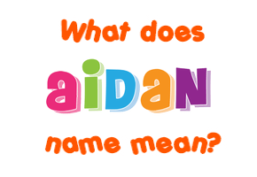 Meaning of Aidan Name