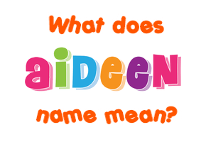 Meaning of Aideen Name