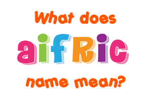 Meaning of Aifric Name