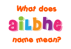 Meaning of Ailbhe Name
