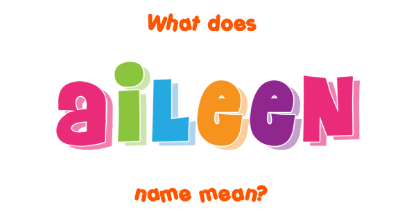 Aileen name - Meaning of Aileen
