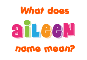 Meaning of Aileen Name