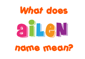 Meaning of Ailen Name