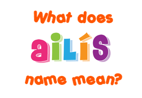 Meaning of Ailís Name