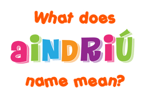 Meaning of Aindriú Name