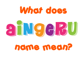 Meaning of Aingeru Name
