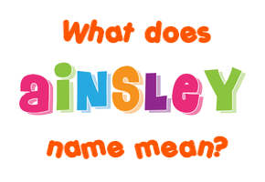 Meaning of Ainsley Name