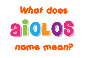 Meaning of Aiolos Name