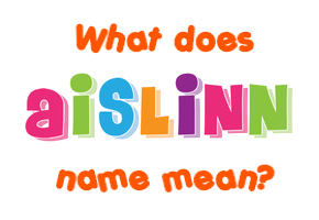 Meaning of Aislinn Name