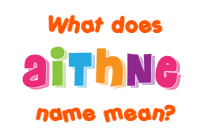 Meaning of Aithne Name