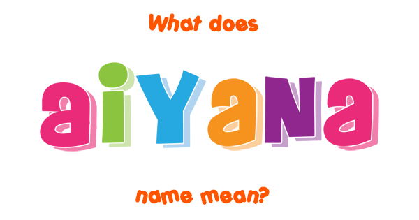 Aiyana name - Meaning of Aiyana