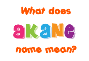 Meaning of Akane Name