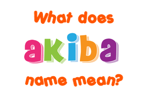 Meaning of Akiba Name