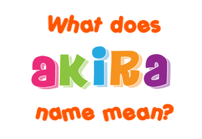 Meaning of Akira Name