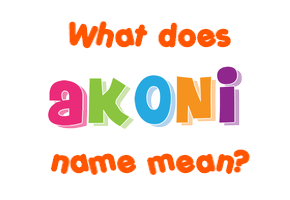 Meaning of Akoni Name