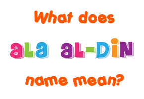 Meaning of Ala Al-Din Name