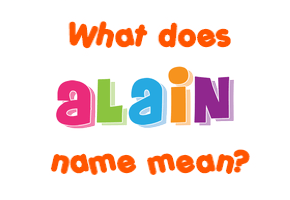Meaning of Alain Name