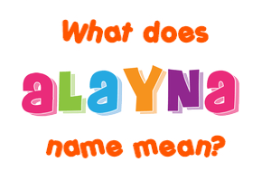 Meaning of Alayna Name