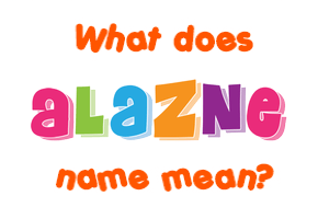 Meaning of Alazne Name