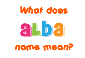 Meaning of Alba Name
