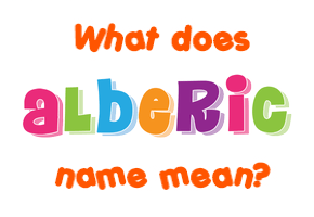 Meaning of Alberic Name