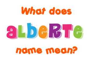 Meaning of Alberte Name