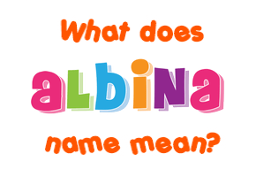 Meaning of Albina Name