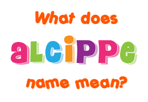 Meaning of Alcippe Name