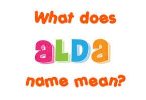 Meaning of Alda Name