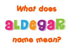 Meaning of Aldegar Name