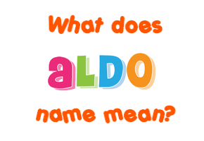 Meaning of Aldo Name