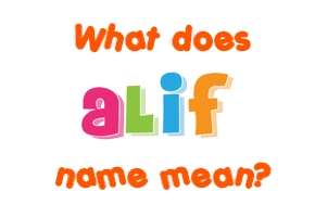 Meaning of Alif Name