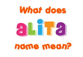Meaning of Alita Name Meaning of Alita Name