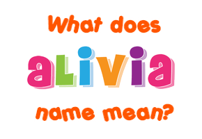 Meaning of Alivia Name