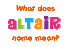 Meaning of Altair Name