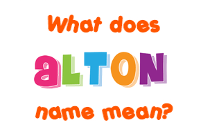 Meaning of Alton Name