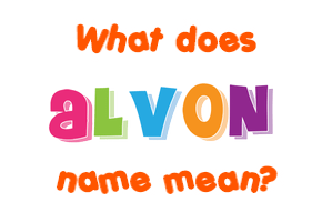 Meaning of Alvon Name