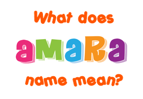 Meaning of Amara Name