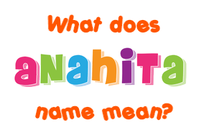 Meaning of Anahita Name