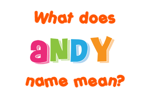 Meaning of Andy Name