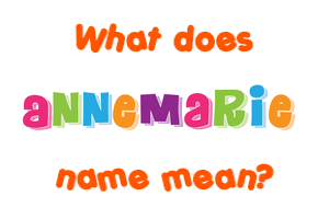 Meaning of Annemarie Name