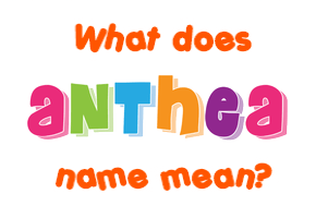 Meaning of Anthea Name