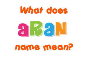 Meaning of Aran Name