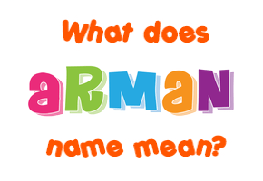 Meaning of Arman Name