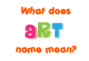 Meaning of Art Name Meaning of Art Name